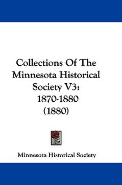 portada collections of the minnesota historical society v3: 1870-1880 (1880) (en Inglés)