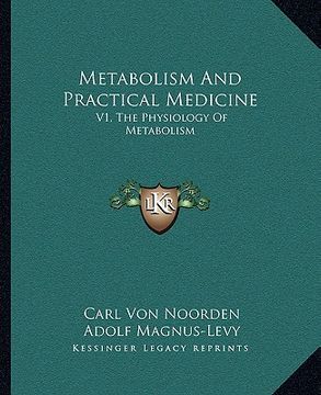 portada metabolism and practical medicine: v1, the physiology of metabolism (en Inglés)