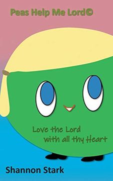portada Peas Help me Lord: Love the Lord With all thy Heart (en Inglés)