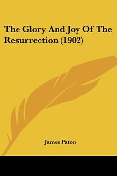 portada the glory and joy of the resurrection (1902)
