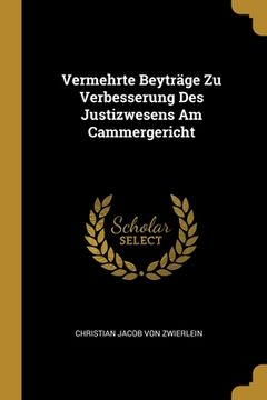 portada Vermehrte Beyträge Zu Verbesserung Des Justizwesens Am Cammergericht (en Inglés)