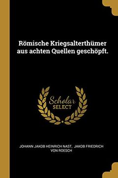 portada Römische Kriegsalterthümer aus Achten Quellen Geschöpft. (en Alemán)