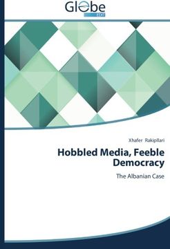 portada Hobbled Media, Feeble Democracy
