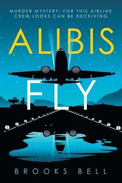 portada Alibis Fly: Murder Mystery: for This Airline Crew Looks Can Be Deceiving (in English)