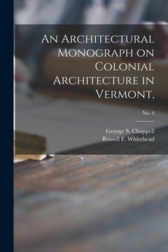 portada An Architectural Monograph on Colonial Architecture in Vermont; No. 4 (en Inglés)