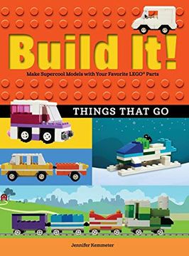 portada Build it! Things That go: Make Supercool Models With Your Favorite Lego(R) Parts (Brick Books) (in English)