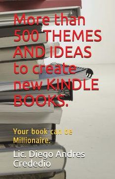 portada More than 500 THEMES AND IDEAS to create new KINDLE BOOKS.: Your book can be Millionaire. (en Inglés)