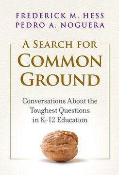 portada A Search for Common Ground: Conversations About the Toughest Questions in K-12 Education 