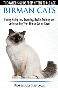 portada Birman Cats - The Owner's Guide from Kitten to Old Age - Buying, Caring For, Grooming, Health, Training, and Understanding Your Birman Cat or Kitten