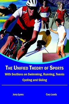 portada the unified theory of sports: with sections on swimming, running, tennis, cycling and skiing (en Inglés)