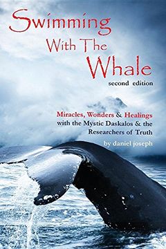 portada Swimming with the Whale: The Miracles, Wonders & Healings of Daskalos & the Researchers of Truth (en Inglés)