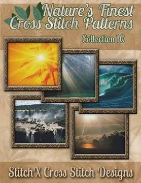 portada Nature's Finest Cross Stitch Pattern Collection No. 10 (en Inglés)
