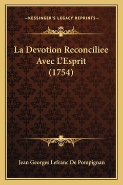 portada La Devotion Reconciliee Avec L'Esprit (1754) (en Francés)