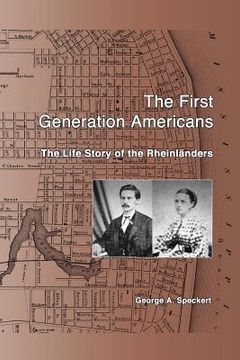 portada The First Generation Americans: The Life Story of the Rheinlaenders (en Inglés)
