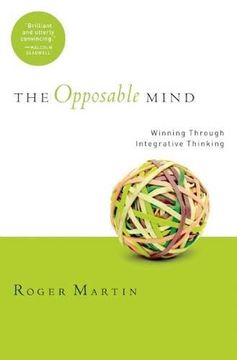 portada The Opposable Mind: How Successful Leaders win Through Integrative Thinking (libro en Inglés)