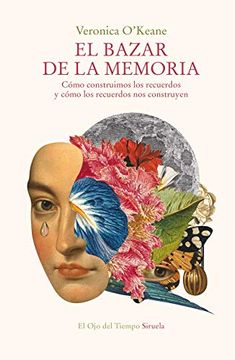 portada El Bazar de la Memoria: Cómo Construimos los Recuerdos y Cómo los Recuerdos nos Construyen (in Spanish)