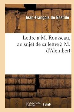 portada Lettre a M. Rousseau, Au Sujet de Sa Lettre À M. d'Alembert (in French)