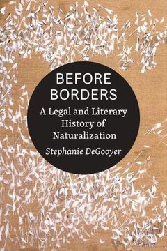 portada Before Borders: A Legal and Literary History of Naturalization (en Inglés)