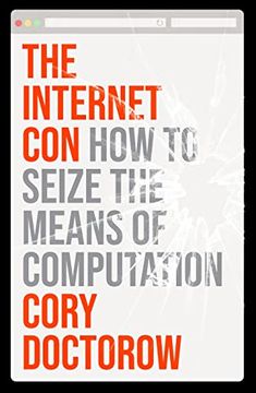 portada The Internet Con: How to Seize the Means of Computation (en Inglés)