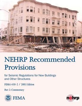 portada NEHRP Recommended Provisions for Seismic Regulations for New Buildings and Other Structures - Part 2: Commentary (FEMA 450-2 / 2003 Edition) (en Inglés)