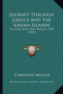 portada journey through greece and the ionian islands: in june, july, and august, 1821 (1822) (in English)