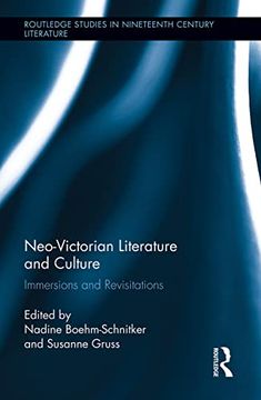 portada Neo-Victorian Literature and Culture: Immersions and Revisitations (Routledge Studies in Nineteenth Century Literature) (in English)