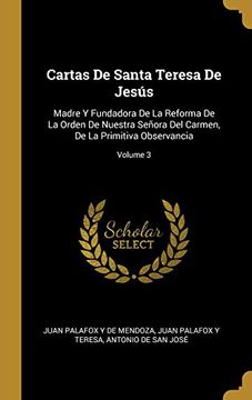 portada Cartas de Santa Teresa de Jesús: Madre y Fundadora de la Reforma de la Orden de Nuestra Señora del Carmen, de la Primitiva Observancia; Volume 3