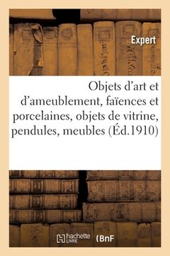 portada Objets d'Art Et d'Ameublement, Faïences Et Porcelaines, Objets de Vitrine, Pendules, Meubles (en Francés)