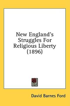 portada new england's struggles for religious liberty (1896) (en Inglés)