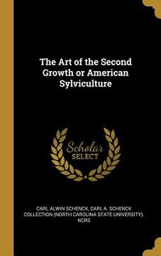 portada The Art of the Second Growth or American Sylviculture