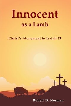 portada Innocent as a Lamb: Christ's Atonement in Isaiah 53