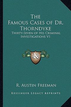 portada the famous cases of dr. thorndyke: thirty-seven of his criminal investigations v1 (en Inglés)