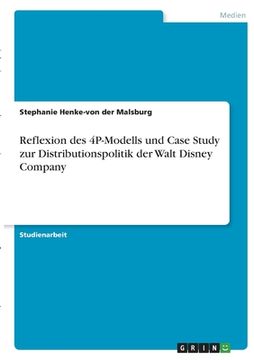 portada Reflexion des 4P-Modells und Case Study zur Distributionspolitik der Walt Disney Company (en Alemán)