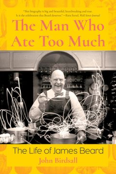 portada The man who ate too Much: The Life of James Beard (en Inglés)