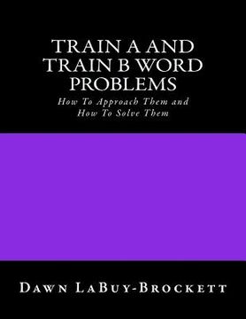 portada Train A and Train B Word Problems: How To Approach Them and How To Solve Them