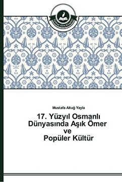 portada 17. Yüzyıl Osmanlı Dünyasında Aşık Ömer ve Popüler Kültür (en Turco)