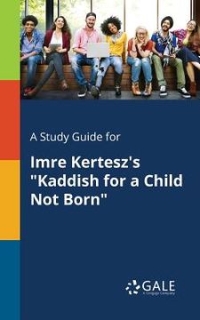 portada A Study Guide for Imre Kertesz's "Kaddish for a Child Not Born" (en Inglés)