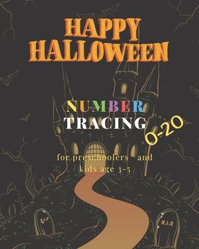 portada Happy Halloween, 0-20 Number tracing for Preschoolers and kids Ages 3-5,: Book for kindergarten.100 pages, size 8X10 inches . Tracing game and colorin (en Inglés)