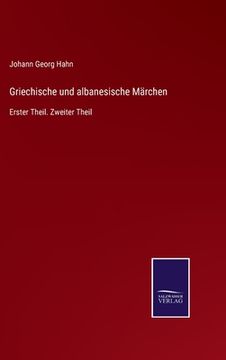 portada Griechische und albanesische Märchen: Erster Theil. Zweiter Theil (in German)