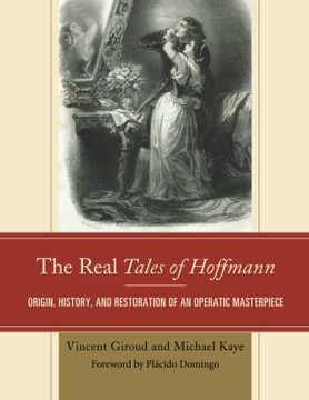 portada The Real Tales of Hoffmann: Origin, History, and Restoration of an Operatic Masterpiece (en Inglés)