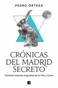 portada Crónicas del Madrid Secreto: Ochenta Historias Singulares de la Villa y Corte (no Ficción)