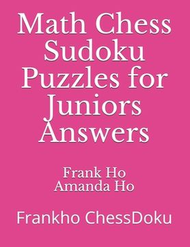 portada Math Chess Sudoku Puzzles for Juniors Answers: Frankho ChessDoku (en Inglés)