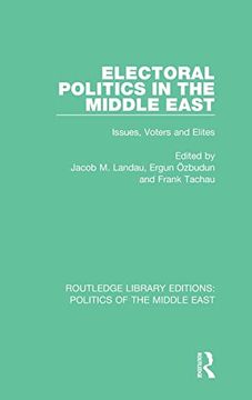 portada Electoral Politics in the Middle East: Issues, Voters and Elites (Routledge Library Editions: Politics of the Middle East) (en Inglés)
