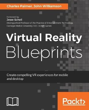 portada Virtual Reality Blueprints: Create Compelling vr Experiences for Mobile and Desktop (en Inglés)