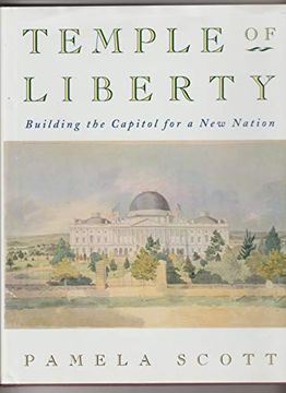 portada Temple of Liberty: Building the Capitol for a new Nation (en Inglés)