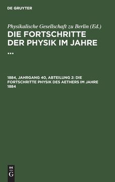 portada Die Fortschritte Physik des Aethers im Jahre 1884 (German Edition) [Hardcover ] (en Alemán)