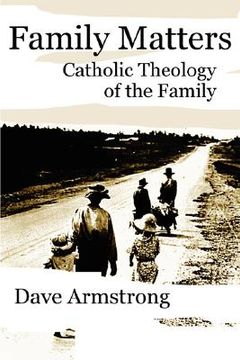 portada family matters: catholic theology of the family (en Inglés)