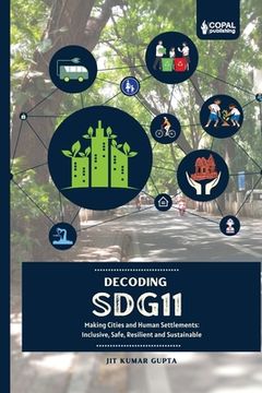 portada Deccoding SDG 11: Making Cities and Human Settlements Inclusive, Safe, Resilient and Sustainable (en Inglés)