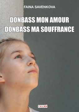 portada Donbass mon amour, Donbass ma souffrance (en Francés)