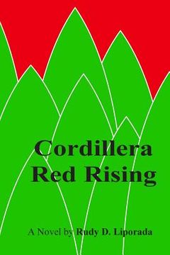 portada Cordillera Red Rising: Father Carlo Paterno joins the Communist New People's Army to save his Igorot native parishioners from being displaced (in English)